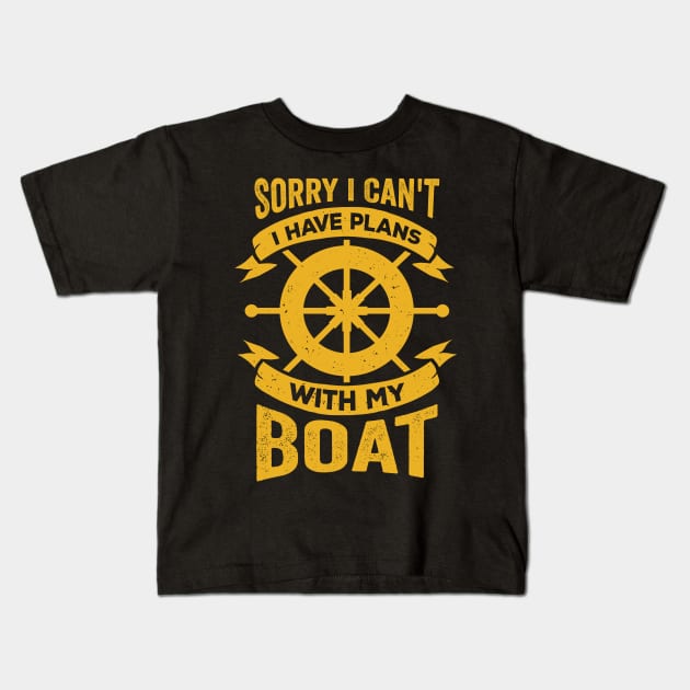 Sorry I Can't I Have Plans With My Boat Kids T-Shirt by Dolde08